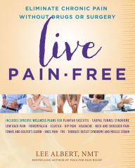 Title: Live Pain-Free: Eliminate Chronic Pain Without Drugs or Surgery, Author: Lee Albert