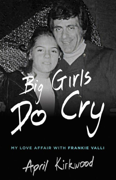 Big Girls Do Cry: My Love Affair with Frankie Valli