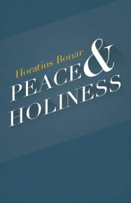 Title: Peace & Holiness, Author: Horatius Bonar