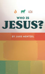 Title: Who Is Jesus?, Author: Jake Mentzel