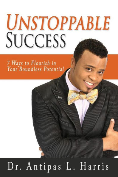 Unstoppable Success: 7 Ways to Flourish in Your Boundless Potential