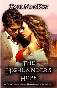 Title: The Highlander's Hope: A Contemporary Highland Romance (THE HUNT), Author: Cali MacKay