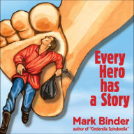 Title: Every Hero Has a Story: Summer Reading For the Fun of It, Author: Mark Binder