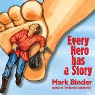 Title: Every Hero Has a Story, Author: Mark Binder