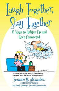 Title: Laugh Together, Stay Together, Author: Susanne M. Alexander