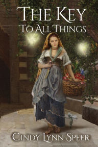 Title: The Key To All Things, Author: Cindy Lynn Speer