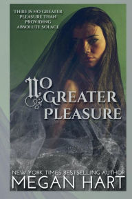 Title: No Greater Pleasure: An Order of Solace Novel, Author: Megan Hart