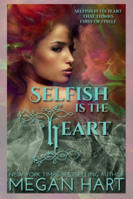 Title: Selfish Is The Heart: An Order of Solace Novel, Author: Megan Hart
