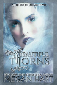 Title: Beautiful Thorns: An Order of Solace Novel, Author: Megan Hart