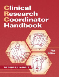 Title: Clinical Research Coordinator Handbook, 5th edition, Author: Deborrah Norris