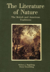 Title: The Literature of Nature: The British and American Traditions, Author: Robert J. Begiebing