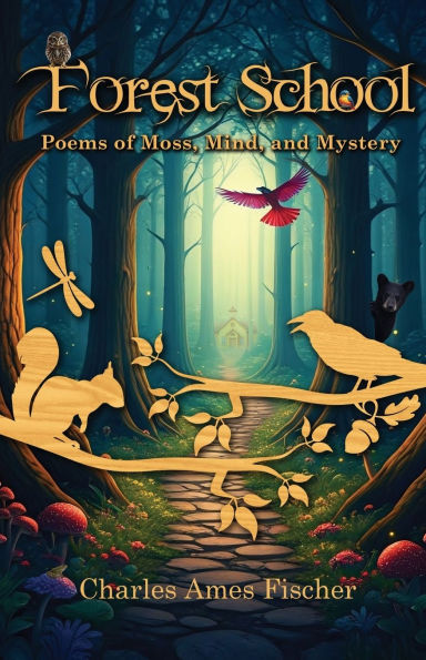 Forest School: Poems of Moss, Mind, and Mystery