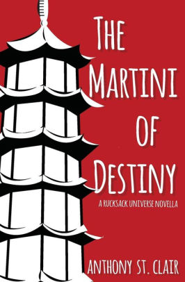 The Martini of Destiny: A Rucksack Universe Novella