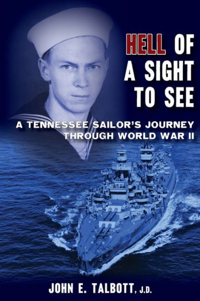 Hell of A Sight to See: Tennessee Sailor's Journey Through World War II