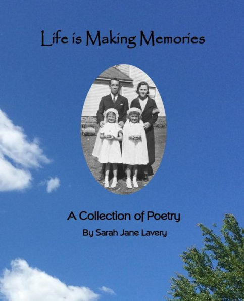 Life Is Making Memories: A Collection of Poetry