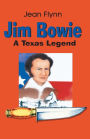 Jim Bowie: A Texas Legend