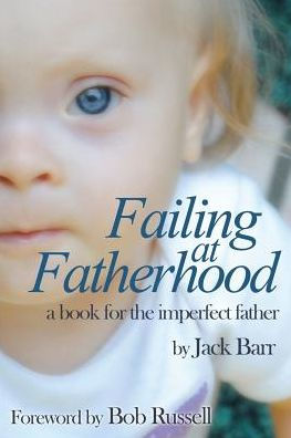 Failing at Fatherhood: A book for the imperfect father