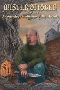 Mister October: An Anthology in Memory of Rick Hautala, Volume 1