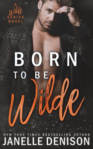 Title: Born to Be Wilde (Wilde Series), Author: Janelle Denison