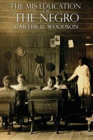 Title: The Miseducation of the Negro, Author: Carter Godwin Woodson