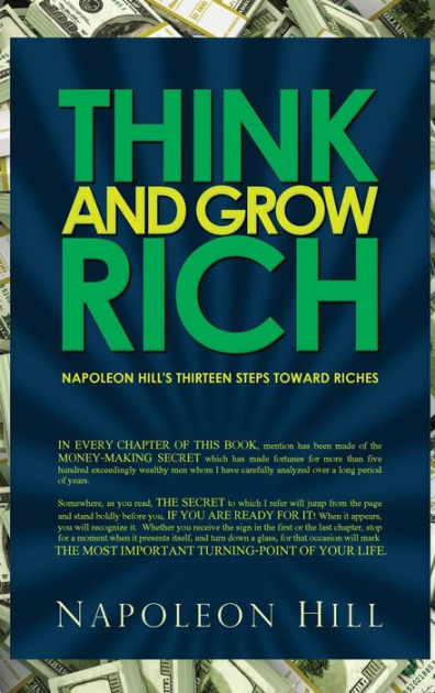 Think and Grow Rich - Napoleon Hill's Thirteen Steps Toward Riches by ...