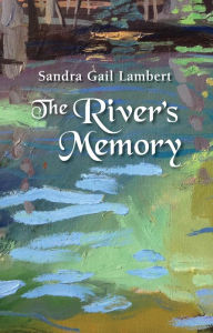 Title: The River's Memory, Author: Sandra Gail Lambert