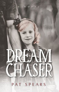 Title: Dream Chaser, Author: Pat Spears