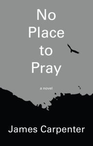 Title: No Place to Pray, Author: James Carpenter