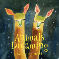 Title: Animals Dreaming, Author: Jessie Mott