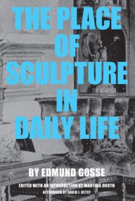 Title: The Place of Sculpture in Daily Life, Author: Edmund Gosse