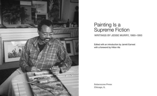 Painting is a Supreme Fiction: Writings by Jesse Murry, 1980-1993