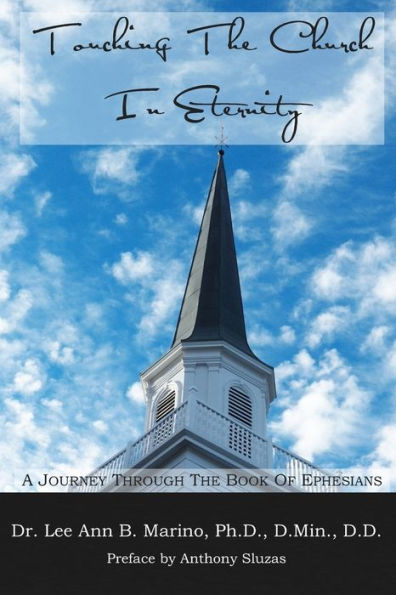 Touching The Church In Eternity: A Journey Through The Book Of Ephesians