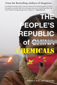 Title: The People's Republic of Chemicals, Author: William  J. Kelly