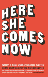 Title: Here She Comes Now: Women in Music Who Have Changed Our Lives, Author: Jeff Gordinier