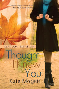 Title: Thought I Knew You, Author: Kate Moretti