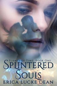 Splintered Souls (Flames of Time Series #1)