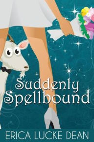Title: Suddenly Spellbound (Ivie McKie Chronicles Series #2), Author: Erica Lucke Dean