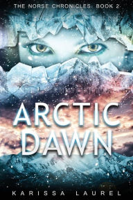 Title: Arctic Dawn, Author: Karissa Laurel