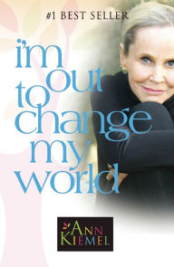 Title: I'm Out to Change My World, Author: Ann Kiemel