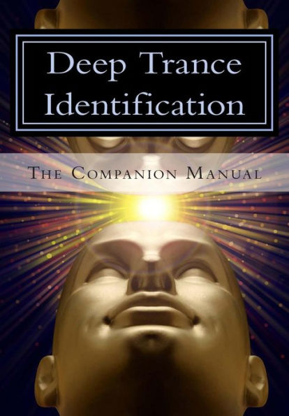 Deep Trance Identification: The Companion Manual