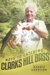 Title: Keys To Catching Clarks Hill Bass, Author: Ronnie Garrison