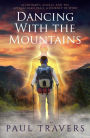 Dancing with the Mountains: Alzheimer's, Angels, and the Appalachian Trail: A Journey of Spirit