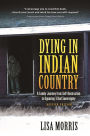 Dying In Indian Country: Revised Edition