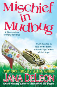 Title: Mischief in Mudbug (Ghost-in-Law Series #2), Author: Jana DeLeon