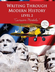 Title: Writing Through Modern History Level 2 Cursive Models: A Modern History Based Writing Program, Teaching Elementary Writing to Students in Grades 3 to 5, Author: Kimberly D Garcia