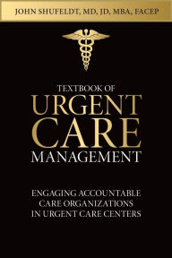 Title: Textbook of Urgent Care Management: Chapter 34, Engaging Accountable Care Organizations in Urgent Care Centers, Author: John Harris