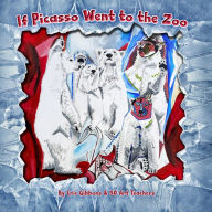 Title: If Picasso Went to the Zoo: An illustrated introduction to art history for children by art teachers, Author: Eric Gibbons