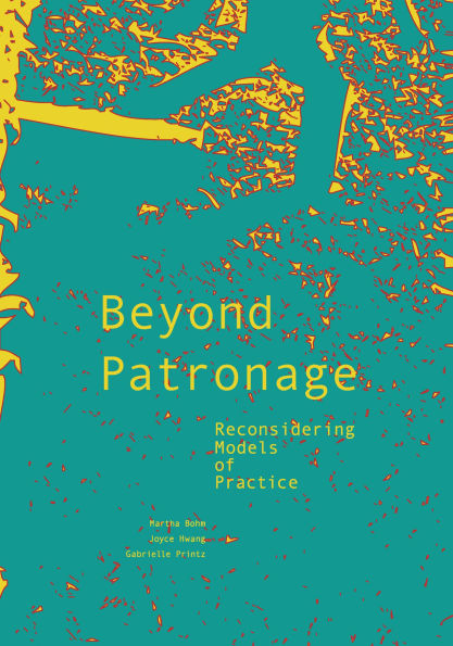 Beyond Patronage: Reconsidering Models of Practice