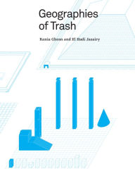 Title: Geographies of Trash, Author: Rania Ghosn
