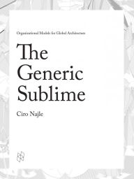 Title: The Generic Sublime, Author: Ciro Najle